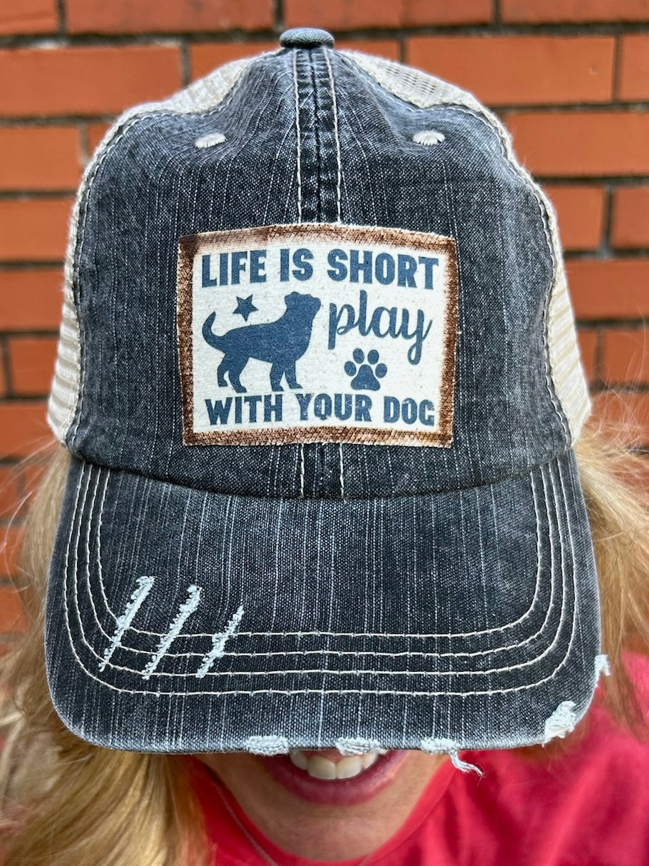 “Life is short play with your dog” ball cap at ooh la la! in Grapevine TX 76051