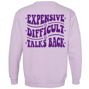 Expensive, Difficult, Talks Back Sweatshirt
